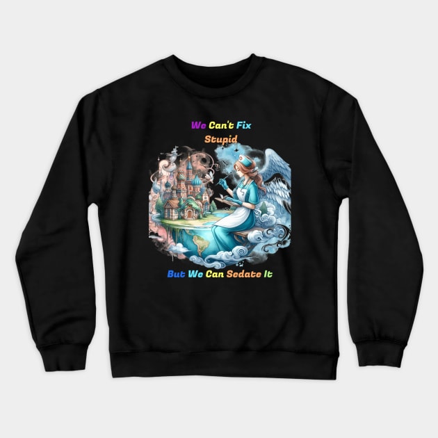 Can't Fix Stupid: The Muse of Creativity Crewneck Sweatshirt by coollooks